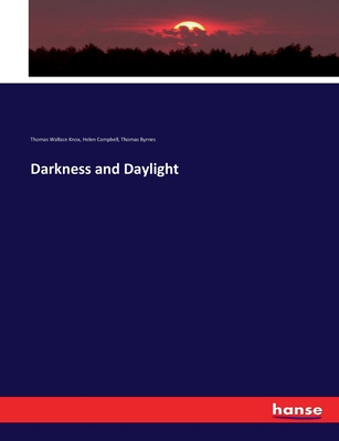 Darkness and Daylight - Knox, Thomas Wallace, and Campbell, Helen, and Byrnes, Thomas