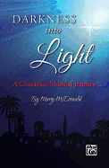 Darkness Into Light: A Christmas Musical Journey (Satb), Choral Score