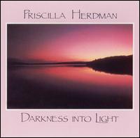 Darkness into Light - Priscilla Herdman