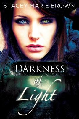 Darkness of Light - Brown, Stacey Marie