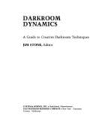 Darkroom Dynamics: A Guide to Creative Darkroom Techniques