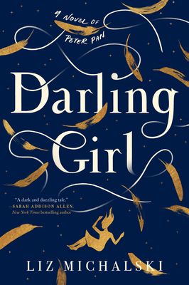 Darling Girl: A Novel of Peter Pan - Michalski, Liz