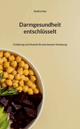 Darmgesundheit entschlsselt: Ernhrung und Lifestyle fr eine bessere Verdauung
