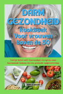 Darmgezondheid kookboek voor vrouwen van 50 jaar en ouder: Voel je beter met eenvoudige recepten voor hormoonbalans en spijsverteringsgezondheid