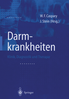 Darmkrankheiten: Klinik, Diagnostik Und Therapie - Caspary, W F (Editor), and Stein, J (Editor)