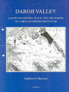 Daroji Valley: Landscape History, Place & the Making of a Dryland Reservoir System - Morrison, Kathleen D