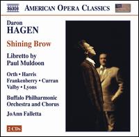 Daron Hagen: Shining Brow - Brenda Harris (soprano); Deborah Fleischer (soprano); Elaine Valby (mezzo-soprano); Elem Eley (baritone);...
