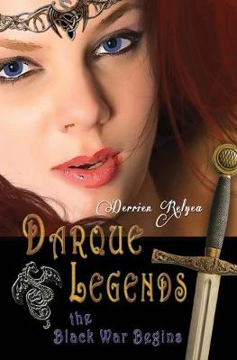 Darque Legends: The Black War Begins: Darque Legends Book One - Relyea, Derrien, and Dixon, Lisa, Dr., M.D.