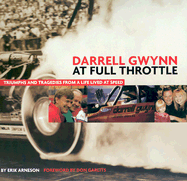 Darrell Gwynn: At Full Throttle: Triumphs and Tragedies from a Life Lived at Speed