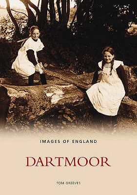 Dartmoor In Old Photographs - Greeves, Tom