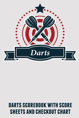 Darts: Darts Scorebook with Score Sheets and Checkout Chart - Williams, K