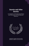 Darwin and After Darwin: An Exposition of the Darwinian Theory and a Discussion of Post-Darwinian Questions