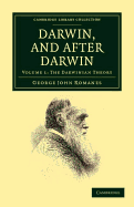 Darwin, and after Darwin: An Exposition of the Darwinian Theory and Discussion of Post-Darwinian Questions