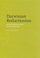 Darwinian Reductionism: Or, How to Stop Worrying and Love Molecular Biology