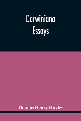 Darwiniana: Essays - Henry Huxley, Thomas