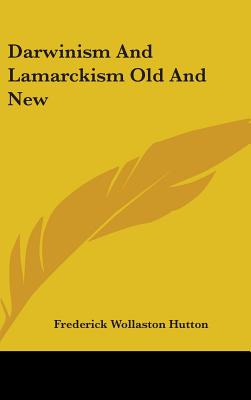 Darwinism And Lamarckism Old And New - Hutton, Frederick Wollaston