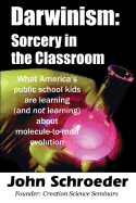 Darwinism: Sorcery in the Classroom