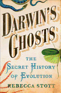 Darwin's Ghosts: The Secret History of Evolution