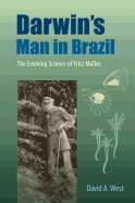 Darwin's Man in Brazil: The Evolving Science of Fritz Muller