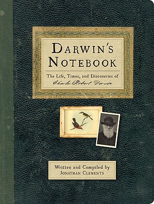 Darwin's Notebook: The Life, Times, and Discoveries of Charles Robert Darwin - Clements, Jonathan