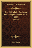 Das 200-Jahrige Jubilaum Der Dampfmaschine, 1706-1906 (1907)