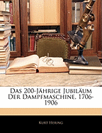 Das 200-Jahrige Jubilaum Der Dampfmaschine, 1706-1906