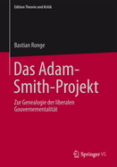 Das Adam-Smith-Projekt: Zur Genealogie Der Liberalen Gouvernementalitat