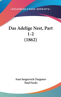 Das Adelige Nest, Part 1-2 (1862) - Turgenev, Ivan Sergeevich, and Fuchs, Paul (Translated by)