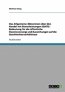 Das Allgemeine Abkommen Uber Den Handel Mit Dienstleistungen (Gats) - Bedeutung Fur Die Offentliche Daseinsvorsorge Und Auswirkungen Auf Die Geschlechterverhaltnisse