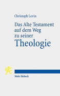 Das Alte Testament auf dem Weg zu seiner Theologie: Grundzge der Religionsgeschichte und der Hermeneutik