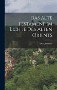 Das Alte Testament Im Lichte Des Alten Orients