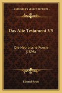 Das Alte Testament V5: Die Hebraische Poesie (1898)