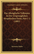Das Altenglische Volksepos in Der Ursprunglichen Strophischen Form, Part 1-2 (1883)