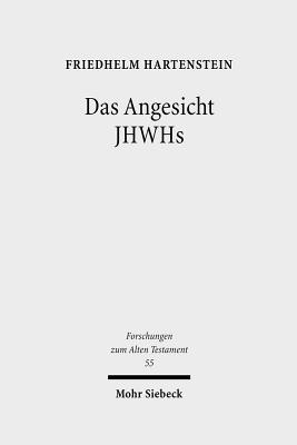 Das Angesicht Jhwhs: Studien Zu Seinem Hofischen Und Kultischen Bedeutungshintergrund in Den Psalmen Und in Exodus 32-34 - Hartenstein, Friedhelm