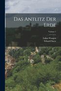 Das Antlitz Der Erde; Volume 1