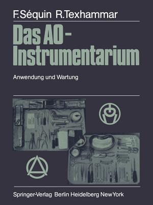 Das Ao-Instrumentarium: Anwendung Und Wartung - Willenegger, H (Introduction by), and Sequin, Fridolin, and Texhammar, Rigmor