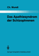 Das Apathiesyndrom Der Schizophrenen: Eine Psychopathologische Und Computertomographische Untersuchung - Mundt, Christoph
