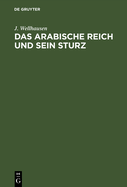 Das arabische Reich und sein Sturz