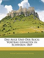 Das Auge Und Der Blick: Vortrag Gehalten in Schwerin 1869