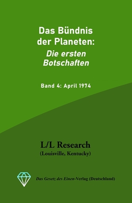 Das Bndnis der Planeten: Die ersten Botschaften: Band 4: April 1974 - Rckert, Carla, and Blumenthal, Jochen (Translated by), and Elkins, Don