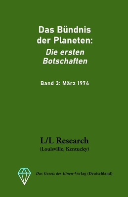 Das B?ndnis der Planeten: Die ersten Botschaften: Band 3: M?rz 1974 - R?ckert, Carla, and Blumenthal, Jochen (Translated by), and Elkins, Don