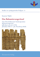 Das Balsamierungsritual: Eine (Neu-)Edition Der Textkomposition Balsamierungsritual(pboulaq 3, Plouvre 5158, Pdurham 1983.11 + Pst. Petersburg 18128)