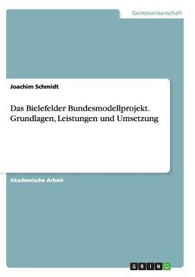 Das Bielefelder Bundesmodellprojekt. Grundlagen, Leistungen Und Umsetzung - Schmidt, Joachim