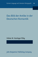 Das Bild Der Antike in Der Deutschen Romantik