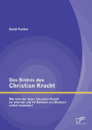 Das Bildnis des Christian Kracht: Wie sich der Autor Christian Kracht im Internet und im Beiwerk von Bchern selbst inszeniert