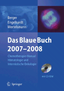 Das Blaue Buch 2007-2008: Chemotherapie-Manual Hamatologie Und Internistische Onkologie