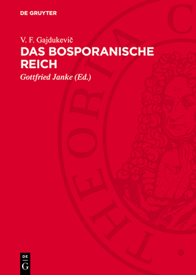 Das Bosporanische Reich - Gajdukevi , V F, and Janke, Gottfried (Editor)