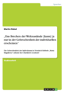 "Das Brechen der Weltzust?nde [kann] ja nur in der Gebrochenheit der individuellen erscheinen": Die Gebrochenheit des Individuums in Friedrich Hebbels "Maria Magdalena" anhand des Charakters Leonhard