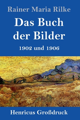 Das Buch Der Bilder (Gro?druck): 1902 Und 1906 - Rilke, Rainer Maria