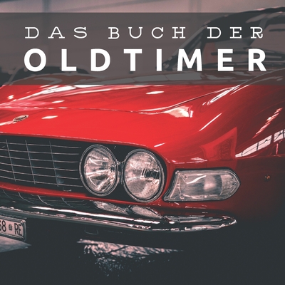 Das Buch der Oldtimer: Bildband f?r Senioren und Demenzkranke - Pretty Pine Press